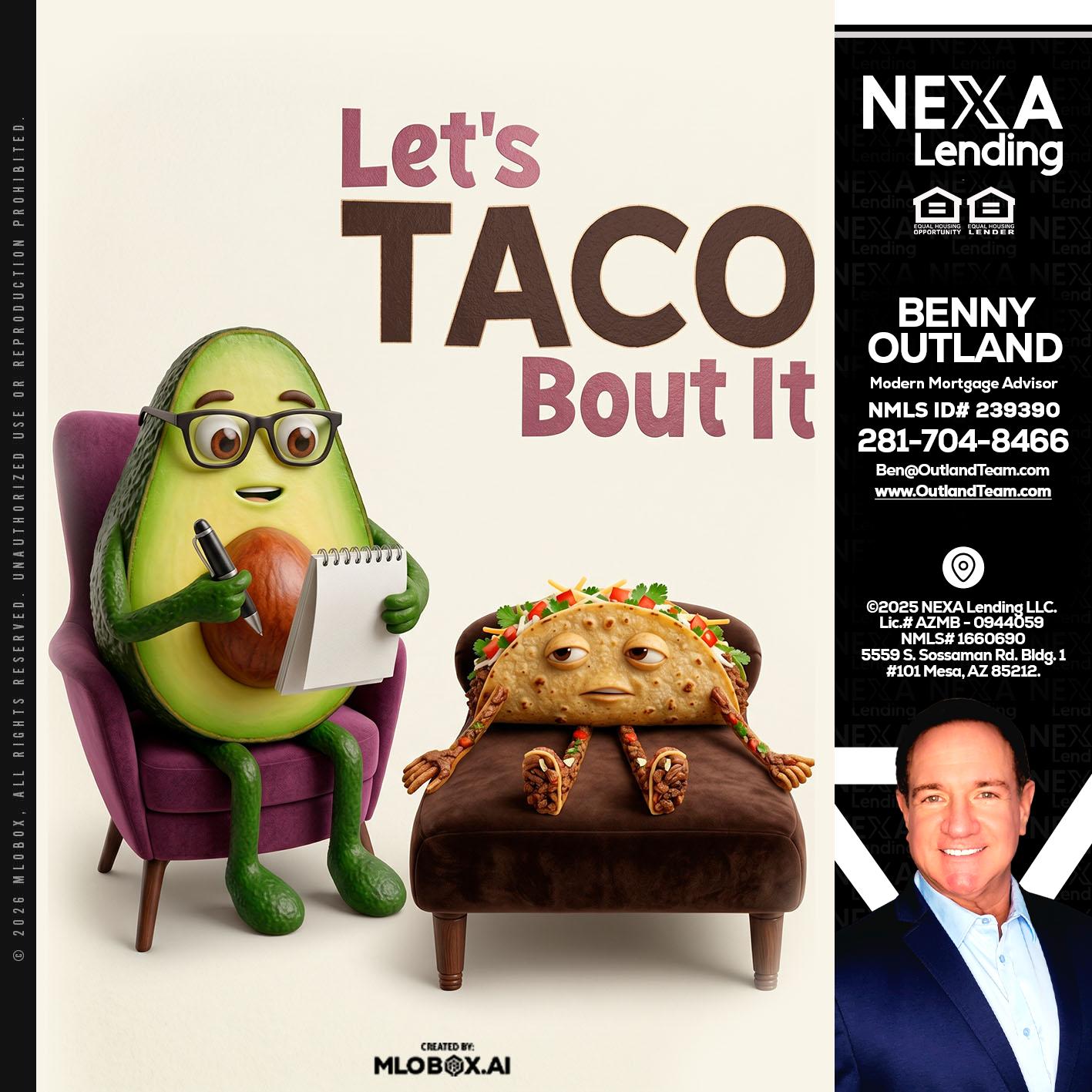 LETS TACO ABOUT IT - Benny Outland -Modern Mortgage Advisor